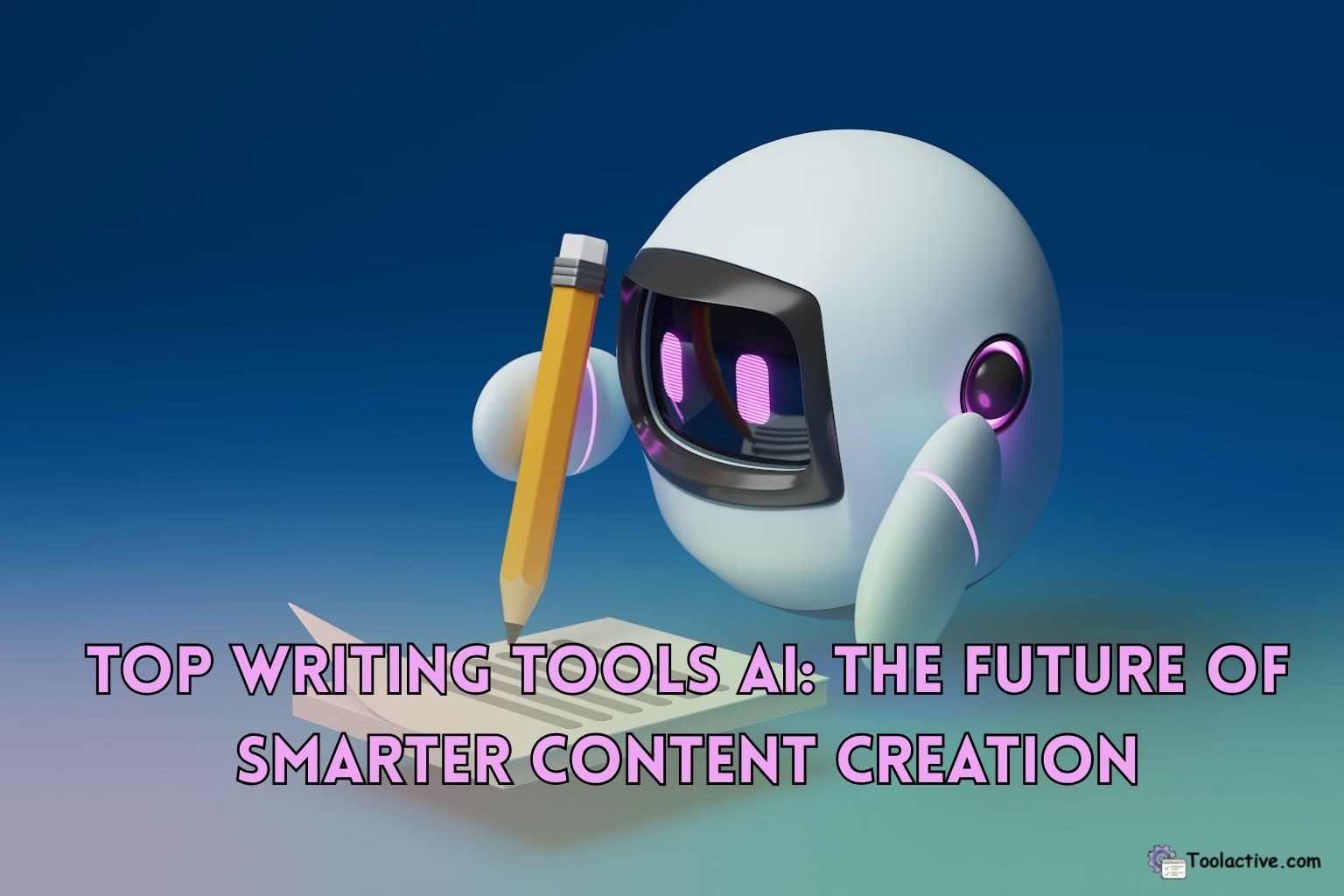 Top Writing Tools AI in 2025: The Future of Smarter Content Creation